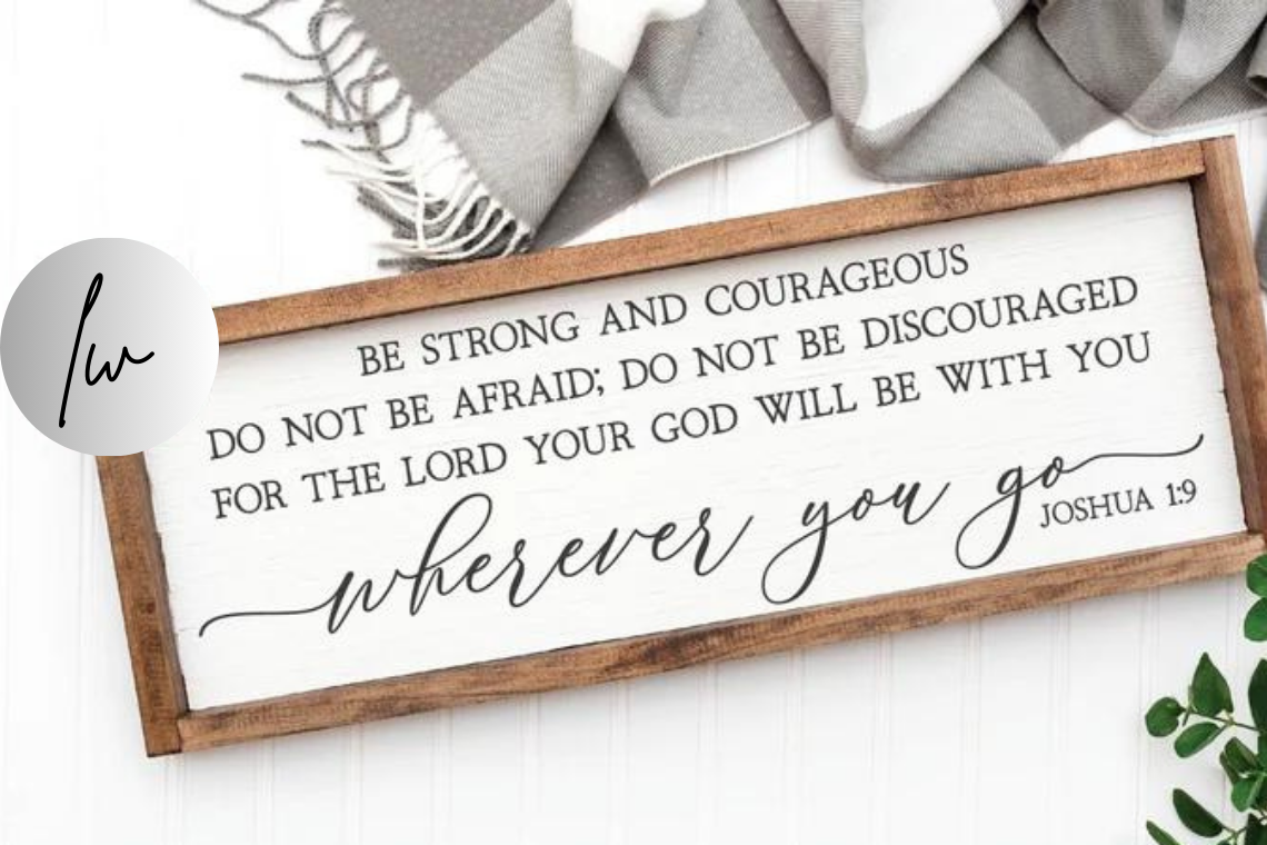 Be Strong And Courageous