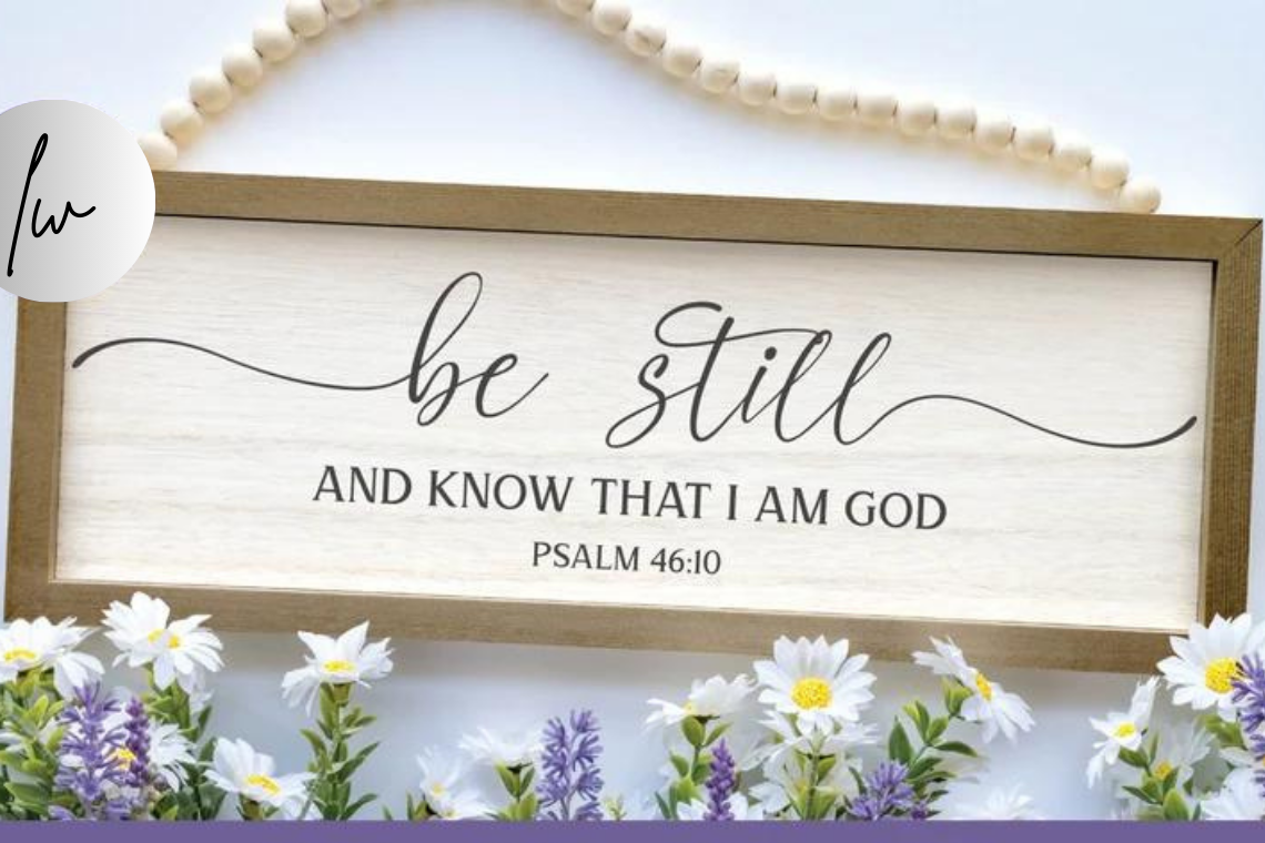 Be Still And Know That I Am God