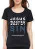 Living Words Women Round Neck T Shirt S / Black Jesus washed away my sins - Christian T-Shirt
