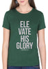 Living Words Women Round Neck T Shirt S / Green Elevate His Glory - Christian T-Shirt