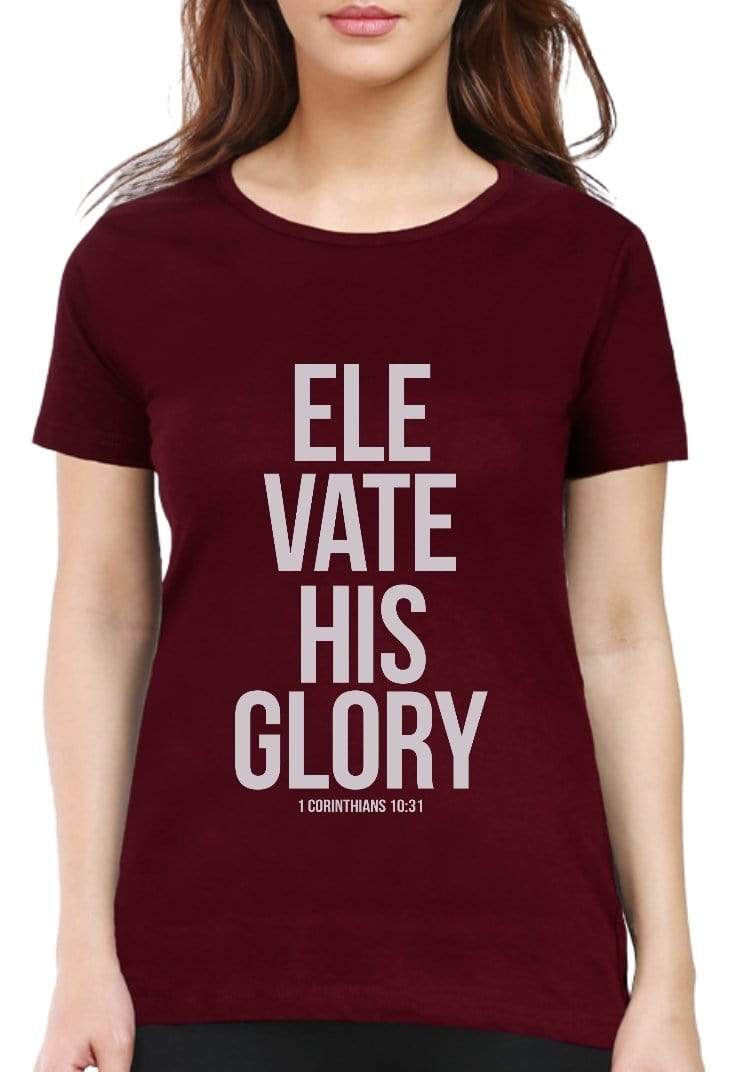 Living Words Women Round Neck T Shirt S / Maroon Elevate His Glory - Christian T-Shirt