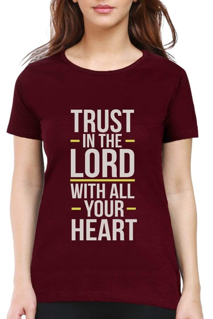 Living Words Women Round Neck T Shirt S / Maroon Trust in the Lord with all your heart - Christian T-Shirt