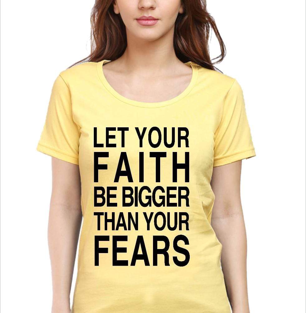 Living Words Women Round Neck T Shirt S / Yellow Let your Faith be Bigger than your Fears - Christian T-Shirt