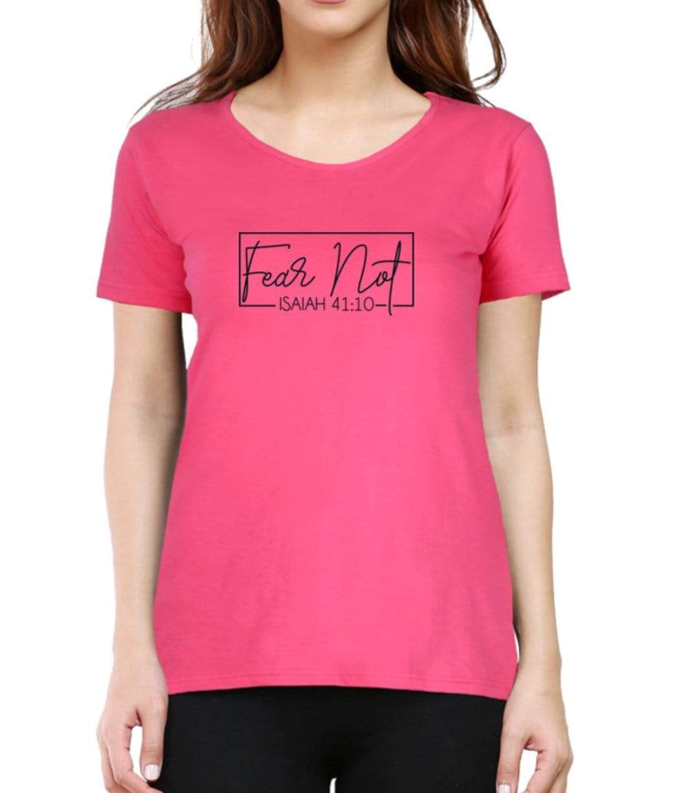 Living Words Women Round Neck T Shirt XS / Pink FEAR NOT- CHRISTIAN T-SHIRT